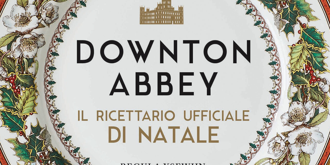 Il Ricettario di Natale di Downton Abbey
