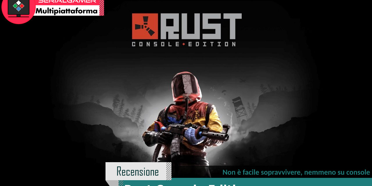 Recensione Rust Console Edition