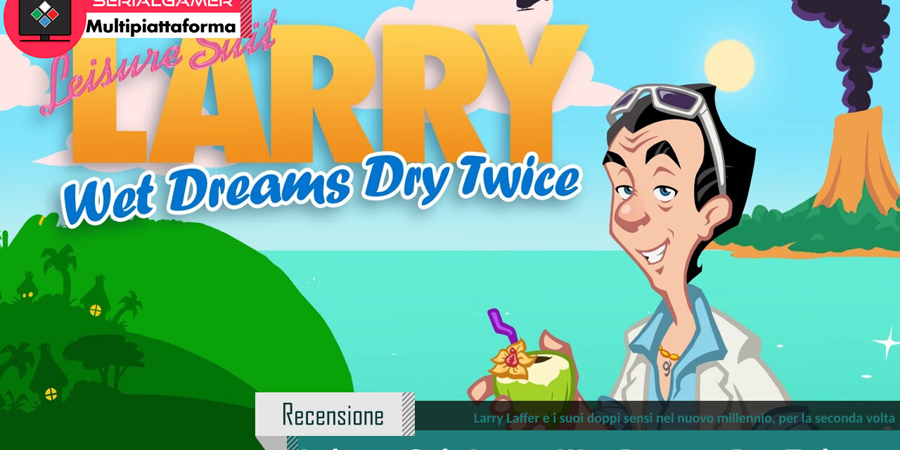 Recensione LeisureSuiteLarryWetDreamsDryTwice