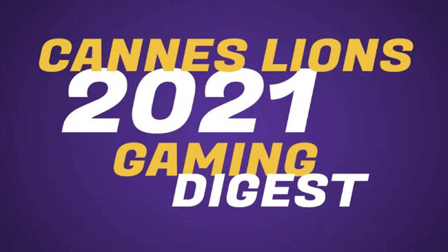 Cannes Lions 2021 – Gaming Digest