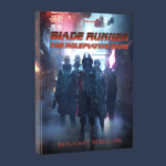 Blade Runner RPG: Replicant Rebellion
